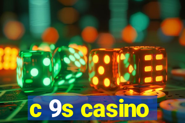 c 9s casino